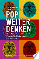 Pop weiter denken : : Neue Anstöße aus Jazz Studies, Philosophie, Musiktheorie und Geschichte /