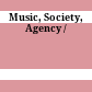 Music, Society, Agency /