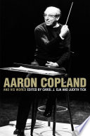 Aaron Copland and His World /
