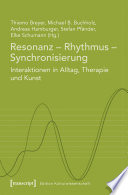 Resonanz - Rhythmus - Synchronisierung : : Interaktionen in Alltag, Therapie und Kunst /