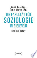 Die Fakultät für Soziologie in Bielefeld : : Eine Oral History /