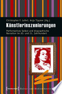 Künstlerinszenierungen : : Performatives Selbst und biographische Narration im 20. und 21. Jahrhundert /
