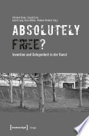 »Absolutely Free«? - Invention und Gelegenheit in der Kunst /