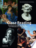 Close Reading : : Kunsthistorische Interpretationen vom Mittelalter bis in die Moderne /