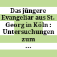 Das jüngere Evangeliar aus St. Georg in Köln : : Untersuchungen zum Lyskirchen-Evangeliar /