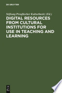 Digital Resources from Cultural Institutions for Use in Teaching and Learning : : A Report of the American/German Workshop. The Andrew W. Mellon Foundation/Stiftung Preußischer Kulturbesitz /