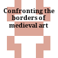 Confronting the borders of medieval art