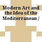 Modern Art and the Idea of the Mediterranean /