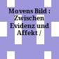 Movens Bild : : Zwischen Evidenz und Affekt /