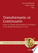 Transformatio et Continuatio : : Forms of Change and Constancy of Antiquity in the Iberian Peninsula 500-1500 /