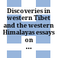 Discoveries in western Tibet and the western Himalayas : essays on history, literature, archaeology and art : PIATS 2003, Tibetan studies, proceedings of the Tenth Seminar of the International Association for Tibetan Studies, Oxford, 2003 /