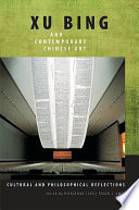 Xu Bing and contemporary Chinese art : cultural and philosophical reflections /