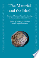 The material and the ideal : essays in medieval art and archaeology in honour of Jean-Michel Spieser /