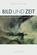 Bild und Zeit : : Temporalität in Kunst und Kunsttheorie seit 1800 /