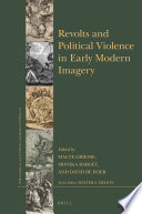 Revolts and political violence in early modern imagery /