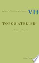 Topos Atelier : : Werkstatt und Wissensform /
