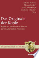 Das Originale der Kopie : : Kopien als Produkte und Medien der Transformation von Antike /