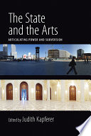 The State and the Arts : : Articulating Power and Subversion /