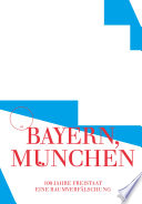 Bayern, München : 100 Jahre Freistaat. Eine Raumverfälschung