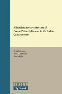 A renaissance architecture of power : : princely palaces in the Italian Quattrocento /