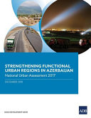 Strengthening functional urban regions in Azerbaijan : : National urban assessment 2017 /