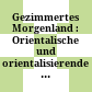 Gezimmertes Morgenland : : Orientalische und orientalisierende Holzinterieurs in Mitteleuropa im späten 19. Jahrhundert. Phänomenalität, Materialität, Historizität /