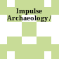 Impulse Archaeology /