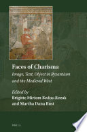 Faces of charisma : : image, text, object in Byzantium and the medieval West /