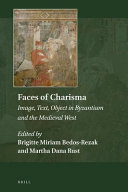 Faces of charisma : : image, text, object in Byzantium and the Medieval West /