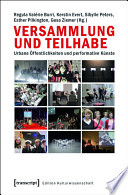 Versammlung und Teilhabe : : Urbane Öffentlichkeiten und performative Künste /