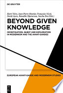 Beyond Given Knowledge : : Investigation, Quest and Exploration in Modernism and the Avant-Gardes /