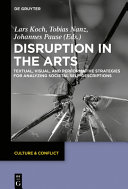 Disruption in the arts : : textual, visual, and performative strategies for analyzing societal self-descriptions /