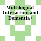 Multilingual Interaction and Dementia /