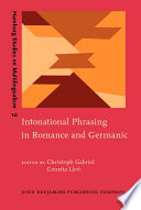 Intonational phrasing in Romance and Germanic : cross-linguistic and bilingual studies /