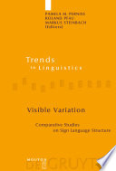 Visible Variation : : Comparative Studies on Sign Language Structure /