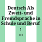 Deutsch Als Zweit- und Fremdsprache in Schule und Beruf : : Eine Festschrift Für Gabriele Kniffka /