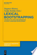 Lexical Bootstrapping : : The Role of Lexis and Semantics in Child Language Development /