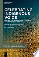 Celebrating Indigenous Voice : : Legends and Narratives in Languages of the Tropics and Beyond /