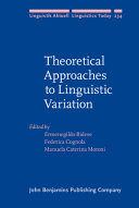 Theoretical approaches to linguistic variation /