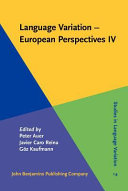 Language variation -- European perspectives IV : selected papers from the Sixth International Conference on Language Variation in Europe (ICLaVE 6), Freiburg, June 2011 /