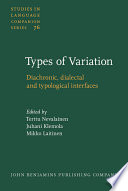 Types of variation : diachronic, dialectical and typological interfaces /
