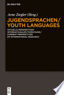 Jugendsprachen/Youth Languages : : Aktuelle Perspektiven internationaler Forschung/Current Perspectives of International Research /
