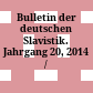 Bulletin der deutschen Slavistik. Jahrgang 20, 2014 /