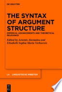 The Syntax of Argument Structure : : Empirical Advancements and Theoretical Relevance /
