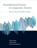 Foundational issues in linguistic theory : essays in honor of Jean-Roger Vergnaud /