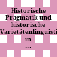 Historische Pragmatik und historische Varietätenlinguistik in den romanischen Sprachen /