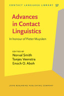 Advances in contact linguistics : : in honour of Pieter Muysken /