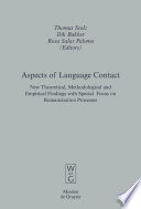 Aspects of Language Contact : : New Theoretical, Methodological and Empirical Findings with Special Focus on Romancisation Processes /