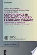 Congruence in Contact-Induced Language Change : : Language Families, Typological Resemblance, and Perceived Similarity /