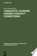 Linguistic Change under Contact Conditions /